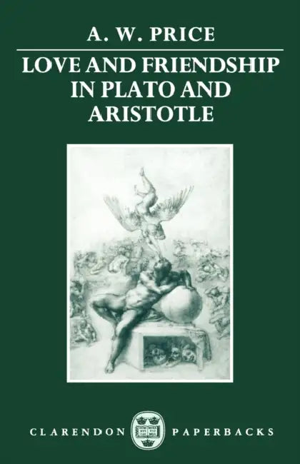 Buy Love and Friendship in Plato and Aristotle (English, A. W. Prince | A. W. Price) — BookShops.in