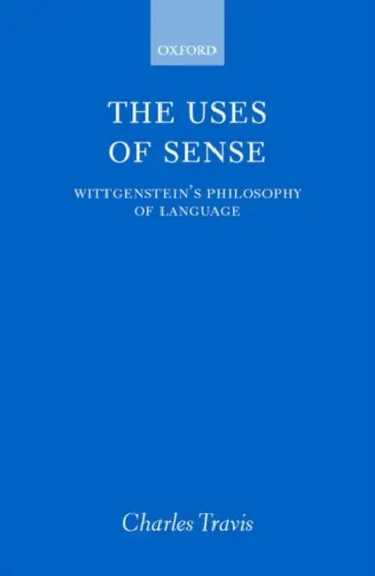 Buy The Uses of Sense (English, Charles Travis) — BookShops.in