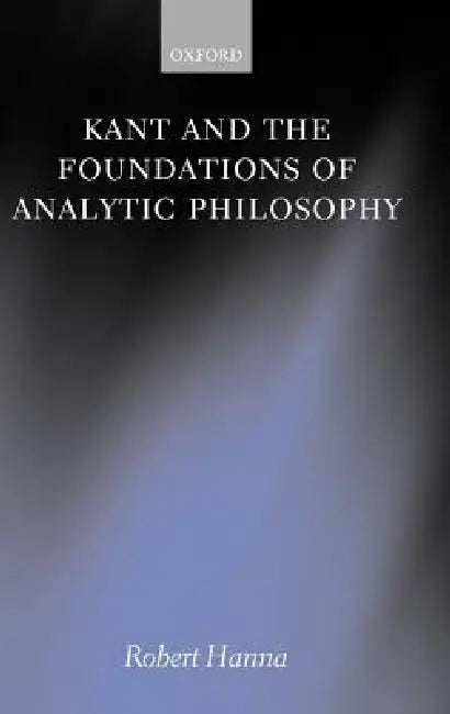 Buy Kant and the Foundations of Analytic Philosophy (English, Robert Hanna) โ BookShops.in