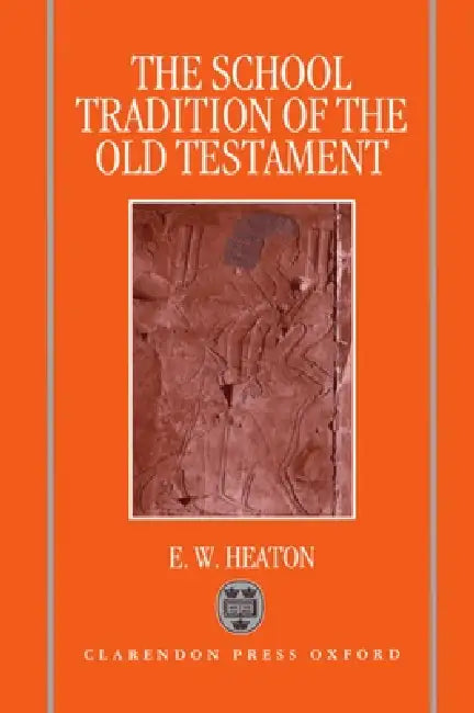 Buy The School Tradition of the Old Testament (English, Eric W. Heaton | E. W. Heaton) — BookShops.in