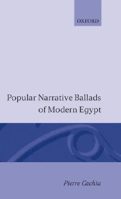 Buy Popular Narrative Ballads of Modern Egypt (English, Pierre Cachia) — BookShops.in