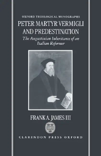 Buy Peter Martyr Vermigli and Predestination (English, III James Frank A.) — BookShops.in