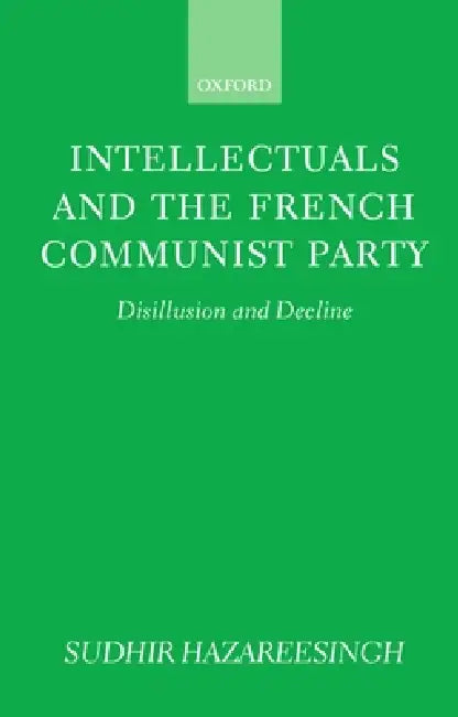 Buy Intellectuals and the French Communist Party (English, Sudhir Hazareesingh) โ BookShops.in