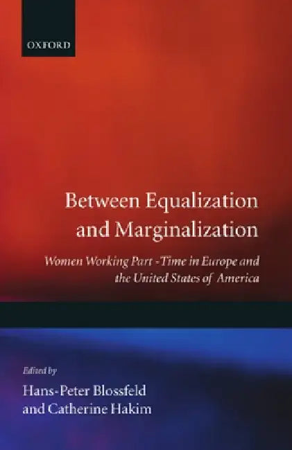 Buy Between Equalization and Marginalization (English, Hakim Blossfeld | Catherine Hakim | Hans-Peter Blossfeld) — BookShops.in