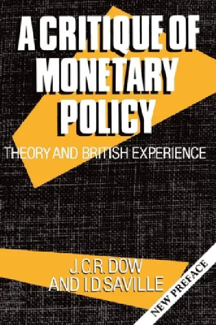 Buy A Critique of Monetary Policy (English, J. C. R. Dow | Iain D. Saville | I. D. Saville) — BookShops.in