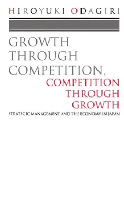 Buy Growth Through Competition, Competition Through Growth (English, Hiroyuki Odagiri) — BookShops.in
