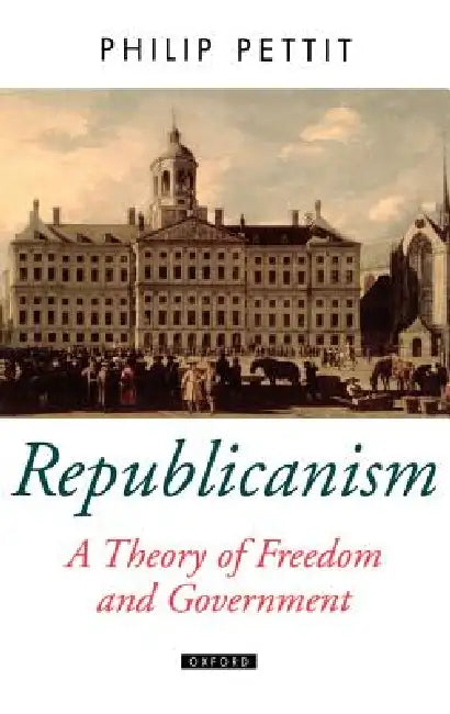 Buy Republicanism a Theory of Freedom and Government (English, Philip Pettit) — BookShops.in