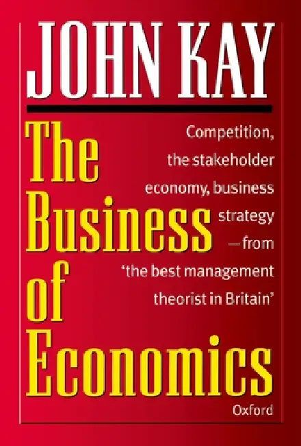 Buy The Business of Economics (English, John a. Kay) — BookShops.in