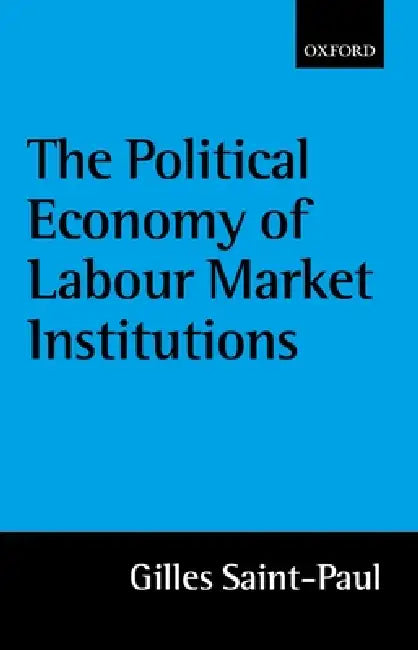 Buy The Political Economy of Labour Market Institutions (English, Gilles Saint-Paul) — BookShops.in
