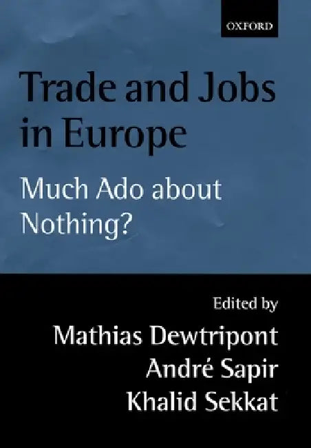 Buy Trade and Jobs in Europe (Much ADO about Nothing?) (English, Mathias Dewatripont | Mathias Dewatripont | Andre Sapir) — BookShops.in