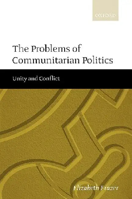 Buy The Problems of Communitarian Politics (English, Elizabeth Frazer) — BookShops.in