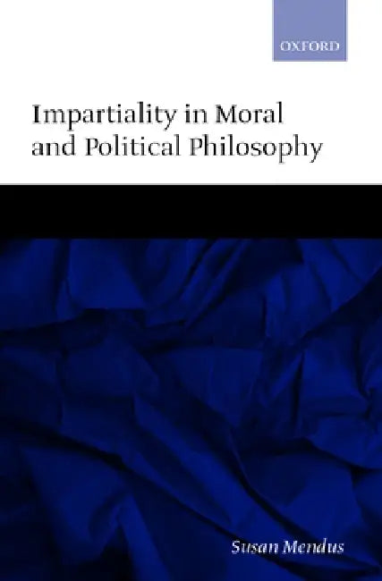 Buy Impartiality in Moral and Political Philosophy (English, Susan Mendus) — BookShops.in