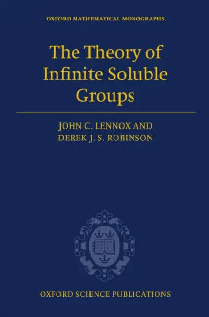 Buy The Theory of Infinite Soluble Groups | by John C. Lennox |  — BookShops.in