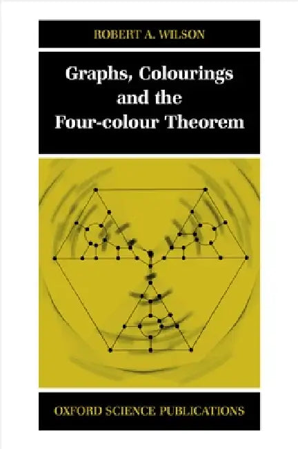 Buy Graphs, Colourings and the Four-Colour Theorem (English, Robert A. Wilson) — BookShops.in