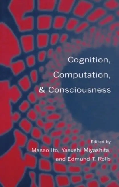 Buy Cognition, Computation & Consciousness (English, Miyashita Rolls Ito | Edmund Rolls | Yasushi Miyashita) — BookShops.in