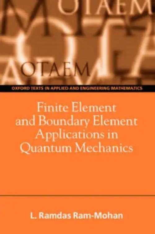 Finite Element and Boundary Element Applications in Quantum Mechanics by Ramdas Ram-Mohan view 2