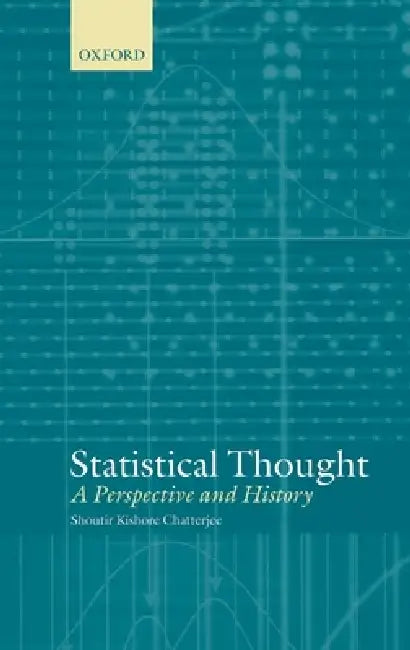 Buy Statistical Thought: A Perspective and History by Shoutir Kishore Chatterjee | Oxford Univ Press | English | Paperback — BookShops.in