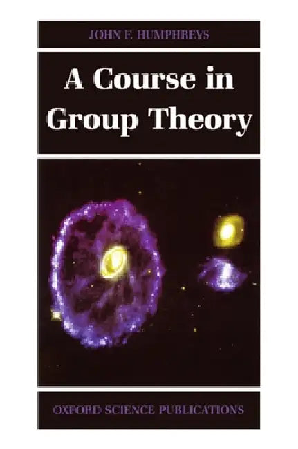 A Course in Group Theory (English, John Humphreys | J. F. Humphreys)
