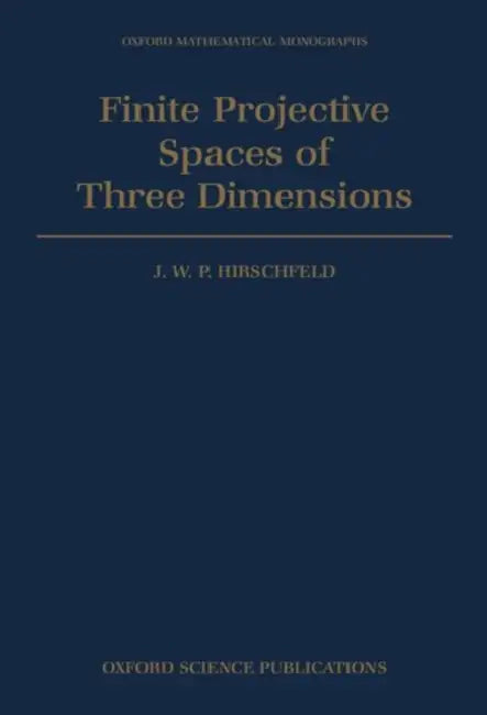 Finite Projective Spaces of Three Dimensions (English, J. W. P. Hirschfeld | Hirschfeld)