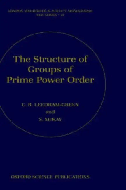 Buy The Structure of Groups of Prime Power Order (English, C. R. Leedham-Green | S. McKay) — BookShops.in