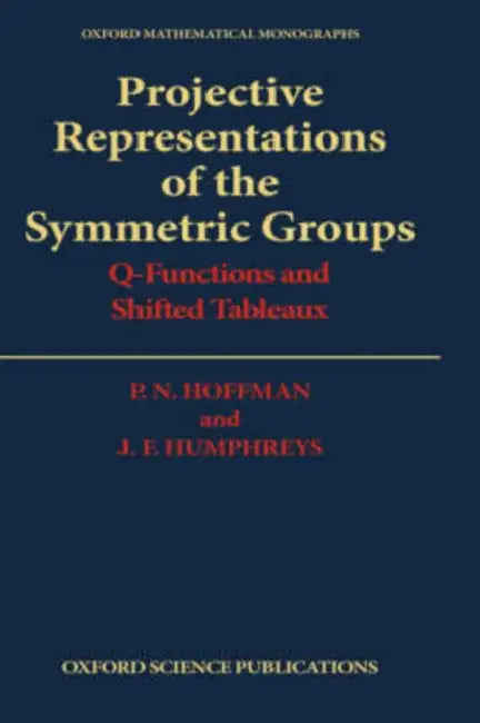 Buy Projective Representations of the Symmetric Groups (English, P. N. Hoffman | J. F. Humphreys) — BookShops.in