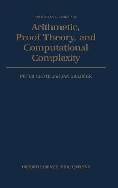 Buy Arithmetic, Proof Theory, and Computational Complexity (English, Clote | Krajicek | Peter Clote) — BookShops.in