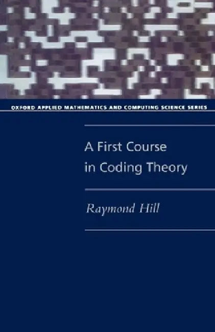 Buy A First Course in Coding Theory (Paperback) (English, Raymond Hill) โ BookShops.in