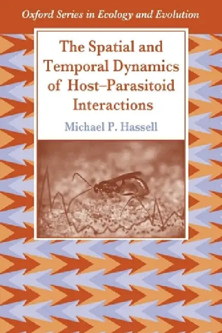 Buy The Spatial and Temporal Dynamics of Host-Parasitoid Interactions (English, Michael P. Hassell) — BookShops.in