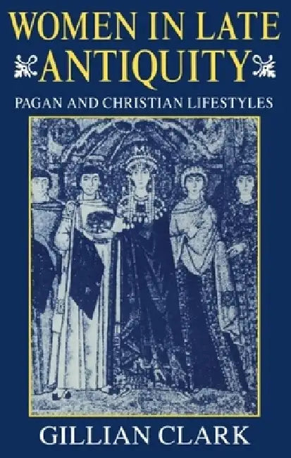 Buy Women in Late Antiquity (English, Gillian Clark) — BookShops.in