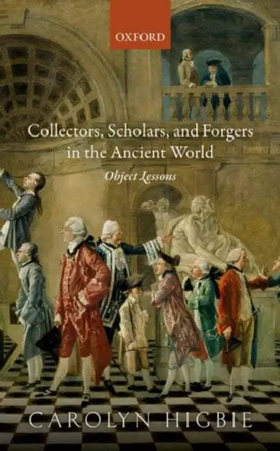 Buy Collectors, Scholars, and Forgers in the Ancient World (English, Carolyn Higbie) — BookShops.in