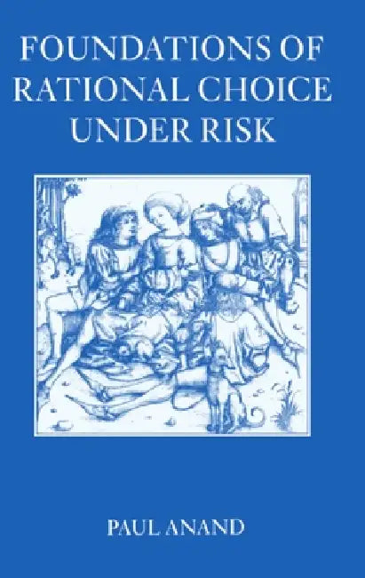 Buy Foundations of Rational Choice Under Risk (English, Paul Anand) — BookShops.in