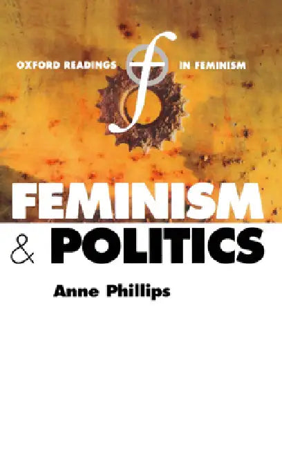 Buy Feminism and Politics (Paperback) (English, Anne Phillips) — BookShops.in