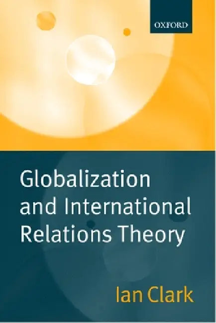 Buy Globalization and International Relations Theory (English, Ian Clark) — BookShops.in