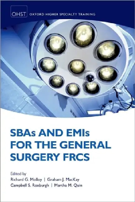 Buy Sbas and Emis for the General Surgery Frcs | by Richard Molloy | Graham MacKay | Campbell S. D. Roxburgh | Oxford University Press | by Richard Molloy | Graham MacKay | Campbell S. D. Roxburgh | Oxford University Press | by Richard Molloy | Graham MacKay | Campbell S. D. Roxburgh | Oxford University Press | by Richard Molloy | Graham MacKay | Campbell S. D. Roxburgh | Oxford University Press | by Richard Molloy | Graham MacKay | Campbell S. D. Roxburgh | Oxford University Press | by Richard Moll — BookShops.in