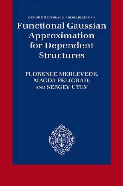 Buy Functional Gaussian Approximation for Dependent Structures (English, Florence Merlevede | Magda Peligrad | Sergey Utev) — BookShops.in