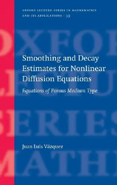 Buy Smoothing and Decay Estimates for Nonlinear Diffusion Equations (English, Juan Luis Vazquez) — BookShops.in