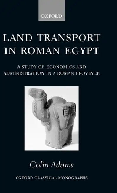Buy Land Transport in Roman Egypt (English, Colin Adams) — BookShops.in