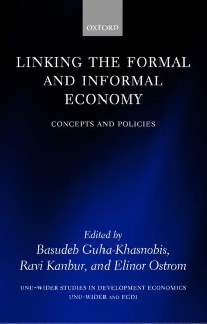 Buy Linking the Formal and Informal Economy (English, Basudeb Guha-Khasnobis | Ravi Kanbur | Elinor Ostrom) — BookShops.in