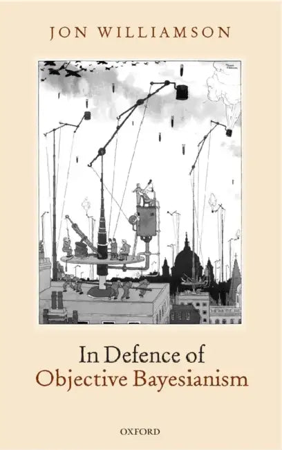 Buy In Defence of Objective Bayesianism (English, Jon Williamson) — BookShops.in