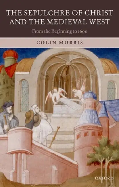 Buy The Sepulchre of Christ and the Medieval West (English, Colin Morris) — BookShops.in