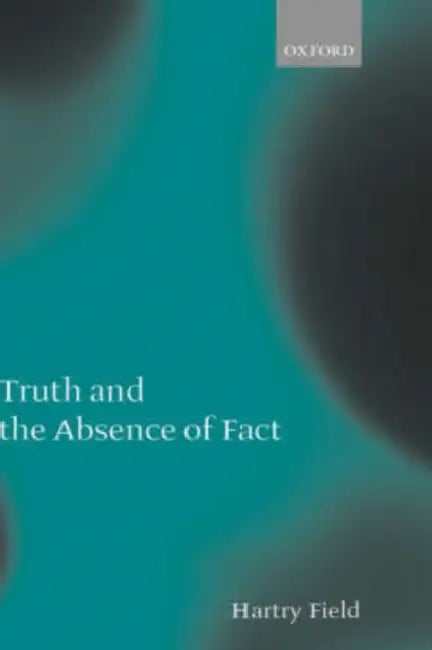 Buy Truth and the Absence of Fact (English, Hartry Field) — BookShops.in