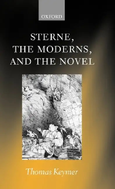 Buy Sterne, the Moderns, and the Novel (English, Tom Keymer | Thomas Keymer | T. Keymer) — BookShops.in