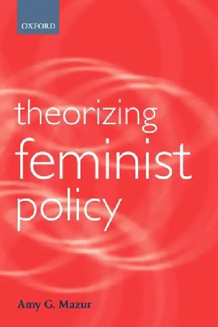 Buy Theorizing Feminist Policy (English, Amy G. Mazur) — BookShops.in