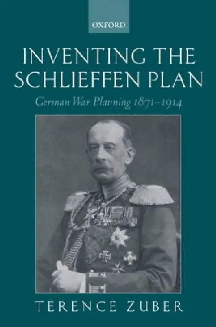 Buy Inventing the Schlieffen Plan (English, Terence Zuber) — BookShops.in