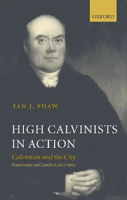Buy High Calvinists in Action (English, Ian J. Shaw) — BookShops.in