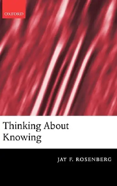 Thinking about Knowing (English, Jay F. Rosenberg)