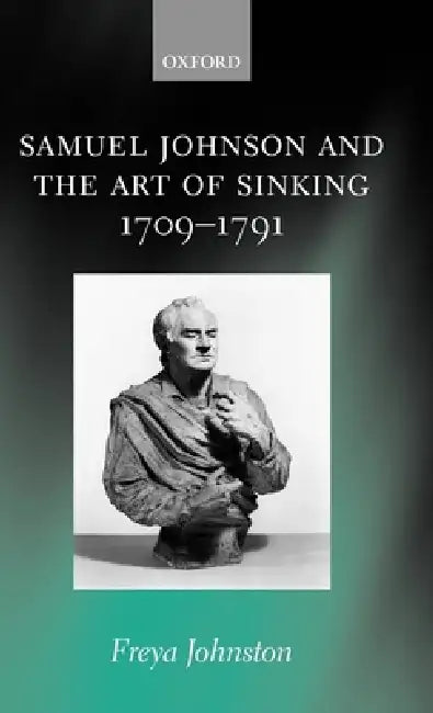Buy Samuel Johnson and the Art of Sinking 1709-1791 (English, Freya Johnston) — BookShops.in