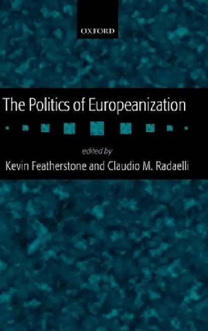Buy The Politics of Europeanization (English, Kevin Featherstone | Claudio M. Radaelli) — BookShops.in