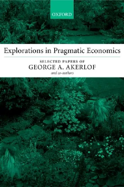 Buy Explorations in Pragmatic Economics (English, George A. Akerlof) — BookShops.in