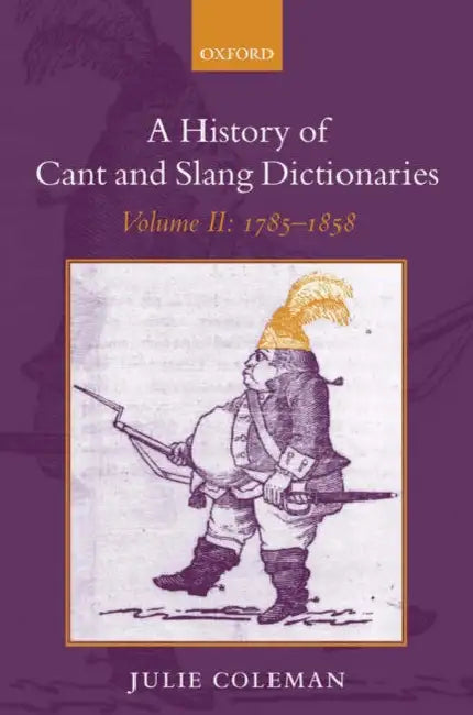 Buy A History of Cant and Slang Dictionaries (English, Julie Coleman) โ BookShops.in